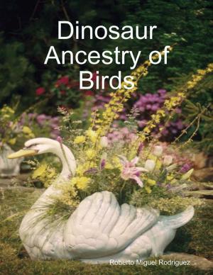Cover of the book Dinosaur Ancestry of Birds by Joey Donato  Ph.D.