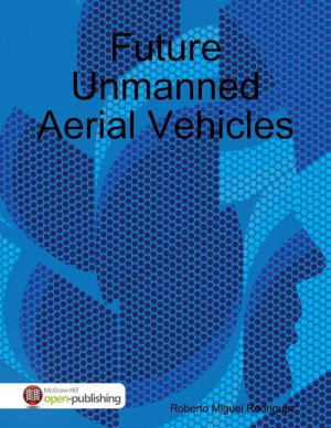 Cover of the book Future Unmanned Aerial Vehicles by Jonathon Haga