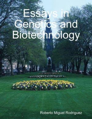 Cover of the book Essays In Genetics and Biotechnology by Debi Lewis, Duncan Lewis