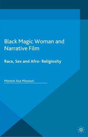 Cover of the book Black Magic Woman and Narrative Film by Helen Hanson, Catherine O'Rawe