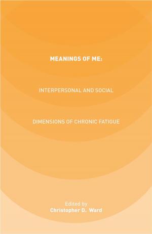Cover of the book Meanings of ME: Interpersonal and Social Dimensions of Chronic Fatigue by David Perrett