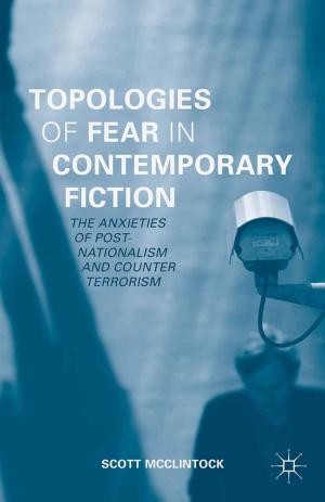 Cover of the book Topologies of Fear in Contemporary Fiction by G. Brooks, D. Walsh, C. Lewis, H. Kim
