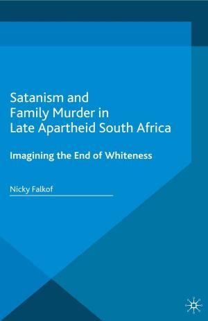 Cover of the book Satanism and Family Murder in Late Apartheid South Africa by D. Scott, G. Hughes, P. Burke, C. Evans, D. Watson, Catherine Walter