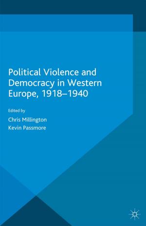 Cover of the book Political Violence and Democracy in Western Europe, 1918-1940 by Dr Julia Twigg