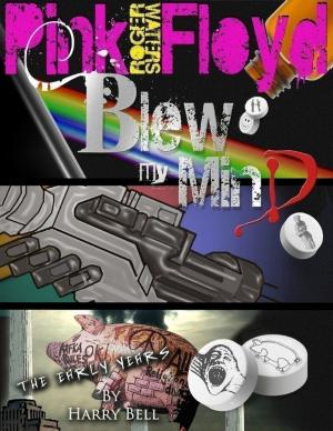 Cover of the book Roger Waters and Pink Floyd Blew My Mind: Bite Size/Volume One. by Steve Dillon, Andrew Brown