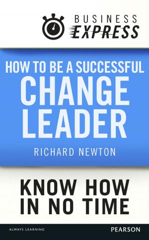 Cover of the book Business Express: How to be a successful Change Leader by Richard Templar