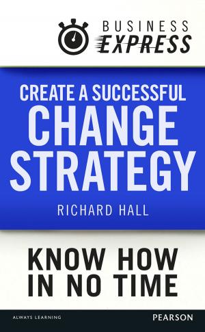 Cover of the book Business Express: Create a successful change strategy by Vaughan Evans
