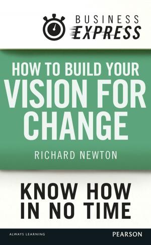 Cover of the book Business Express: How to build your vision for change by Chris Georgenes, Justin Putney