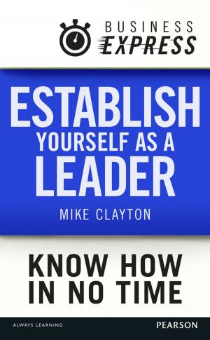 Cover of the book Business Express: Establish yourself as a leader by Christer Holloman