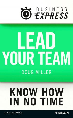 Cover of the book Business Express: Lead your Team by Mr Neal Geach