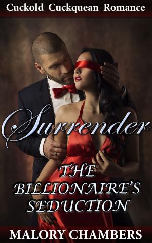 Cover of the book Surrender: The Billionaire's Seduction 1 (Cuckquean/Cuckold Romance) by A.X. Foxx