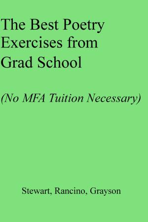 Cover of the book The Best Poetry Exercises from Grad School (No MFA Tuition Necessary) by Cara Long