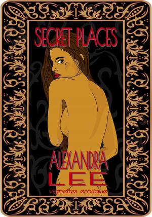 Cover of the book Secret Places: Vignettes Erotique by Gabriella Rose