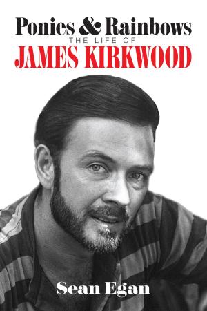 Cover of the book Ponies & Rainbows: The Life of James Kirkwood by Darren How