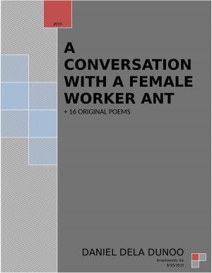 Cover of the book A conversation with a Female Worker Ant + A Collection of 16 Original poems by maki starfield/Yiorgos Veis