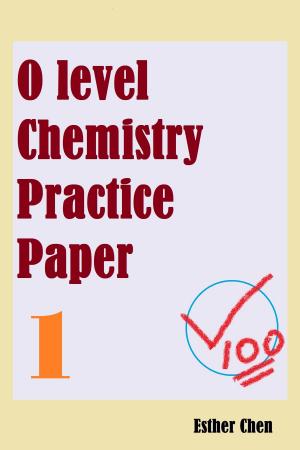 Cover of the book O level Chemistry Practice Papers 1 by Esther Chen