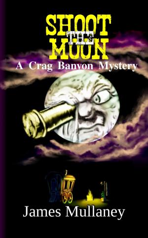 Cover of Shoot the Moon: A Crag Banyon Mystery