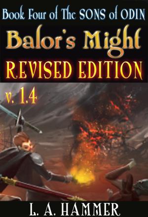 Book cover of Book Four of the Sons of Odin; Balor's Might: Revised Edition v. 1.4