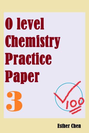 Cover of the book O level Chemistry Practice Papers 3 by Esther Chen