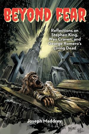 Book cover of Beyond Fear Reflections on Stephen King, Wes Craven, and George Romero's Living Dead