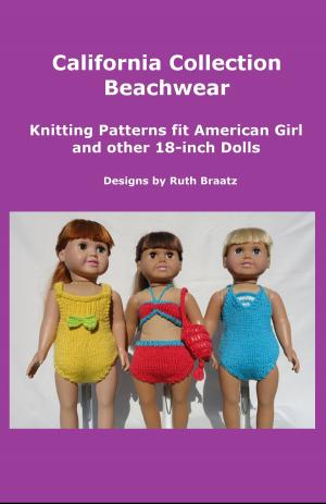 Cover of the book California Collection Beachwear, Knitting Patterns fit American Girl and other 18-Inch Dolls by Ruth Braatz