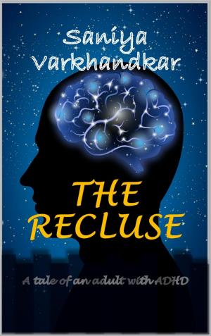 Cover of the book The Recluse: A tale of an adult with ADHD by Duane Simolke