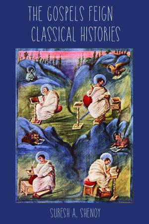 bigCover of the book The Gospels feign Classical Histories by 