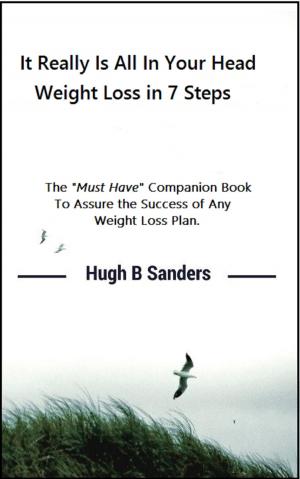 Cover of the book It Really Is All In Your Mind: Weight Loss in 7 Steps by Caird Urquhart