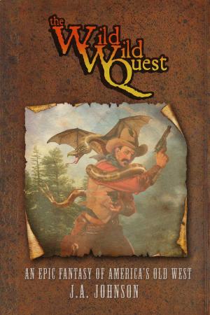 bigCover of the book The Wild, Wild Quest: An Epic Fantasy of America's Old West by 