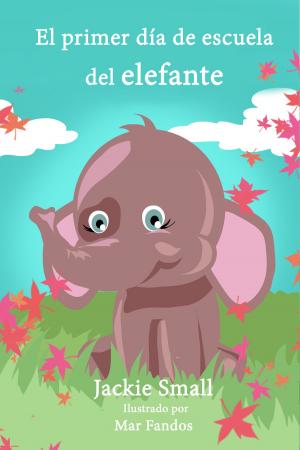 Book cover of El primer día de escuela del elefante