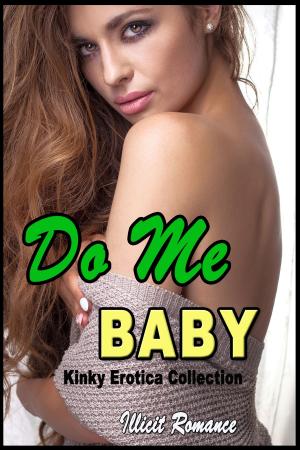 Cover of the book Do Me Baby: Kinky Erotica Collection by CyAdora