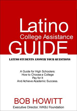 Cover of the book Latino College Assistance Guide by Josef Woodman