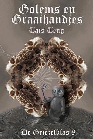 Cover of the book Golems en Graaihandjes by Tais Teng