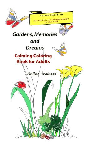 Cover of the book Gardens, Memories and Dreams: Calming Coloring Book for Adults by Kieran Harman