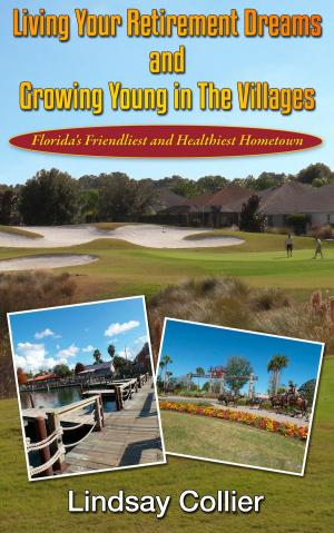 Cover of Living Your Retirement Dreams and Growing Young in The Villages; Florida's Friendliest and Healthiest Hometown