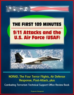 bigCover of the book The First 109 Minutes: 9/11 Attacks and the U.S. Air Force (USAF) - NORAD, The Four Terror Flights, Air Defense Response, Post-Attack, plus Combating Terrorism Technical Support Office Review Book by 