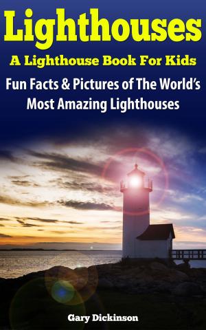 Cover of the book Lighthouses, A Lighthouse Book For Kids by Karla M.V.