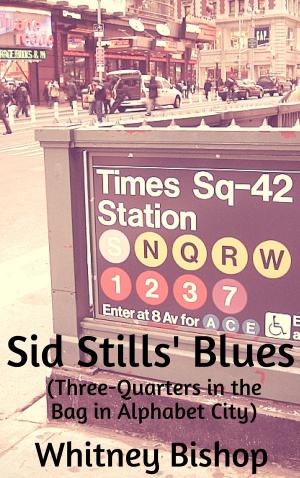 Cover of Sid Stills' Blues (Three-Quarters in the Bag in Alphabet City)
