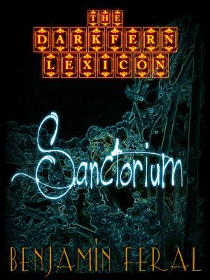 Cover of the book The Darkfern Lexicon Book 2: Sanctorium by Bill Pottle