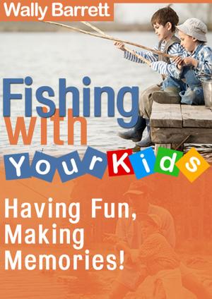 Cover of the book Fishing with Your Kids by Ben Grant