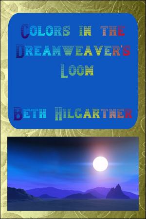 Cover of the book Colors in the Dreamweaver's Loom by A J Walker