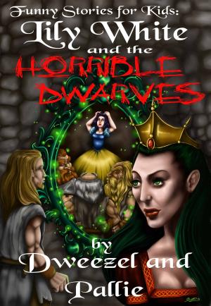 Cover of the book Funny Stories for Kids: Lily White and the Horrible Dwarves by Hartay Csaba