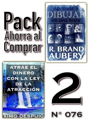 Cover of the book Pack Ahorra al Comprar 2 (Nº 076): Atrae el dinero con la ley de la atracción & Aprende a dibujar en una hora by Ximo Despuig, Berto Pedrosa