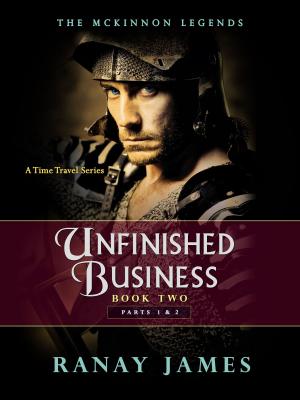 Cover of Unfinished Business: Book 2 Parts 1 & 2 The McKinnon Legends (A Time Travel Series)
