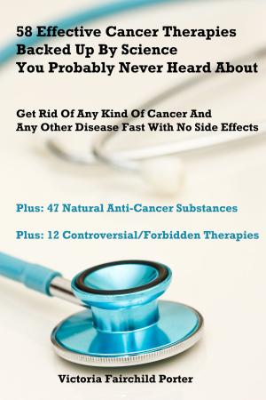 Book cover of 58 Effective Cancer Therapies Backed Up By Science You Probably Never Heard About. Cancer Treatment