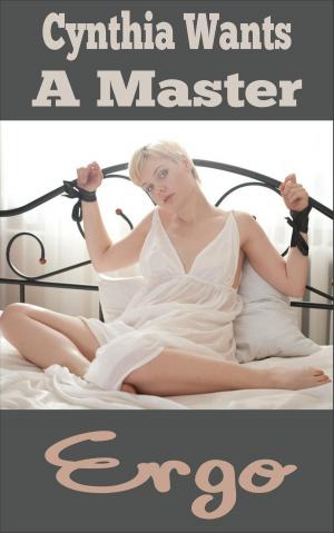 Cover of the book Cynthia Wants a Master by Ergo