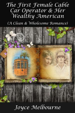 Cover of the book The First Female Cable Car Operator & Her Wealthy American (A Clean & Wholesome Romance) by Helen Keating