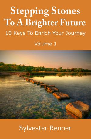 Cover of the book Stepping Stones to a Brighter Future: 10 Keys to Empower Your Journey by Kalikaal Sarvagya Hemchandrasuriswarji, Muni Samvegyash Vijayji, Helen M. Johnson