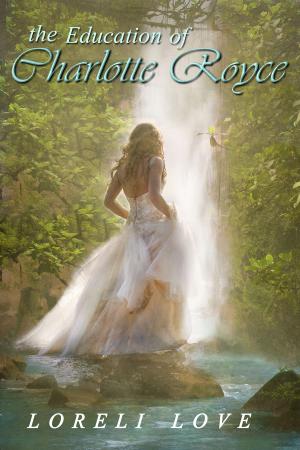 Cover of the book The Education of Charlotte Royce: an Erotic Regency Romance Novel by Rayvenne Hartt