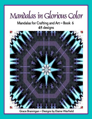 Cover of the book Mandalas in Glorious Color Book 6 by Grace Brannigan